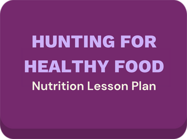 Hunting for Healthy Food Nutrition Lesson Plan for Kids
